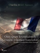 Ośm spraw kryminalnych z czasów rewolucji francuzkiej - mobi, epub Wyjątki z pamiętników Kata Sansona