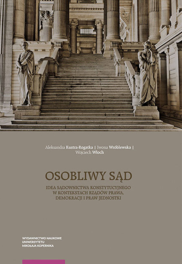 Osobliwy sąd Idea sądownictwa konstytucyjnego w kontekstach rządów prawa, demokracji i praw jednostki