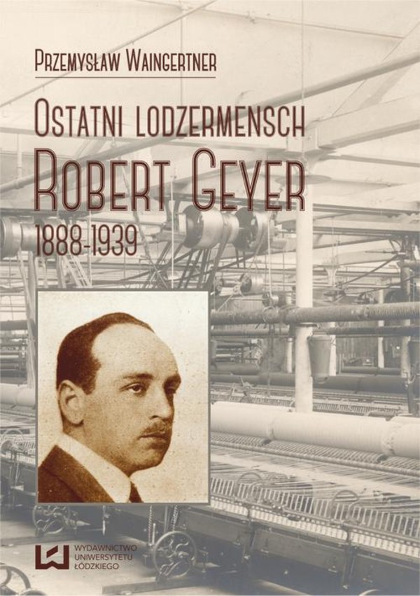 Ostatni lodzermensch. Robert Geyer 1888-1939 - pdf