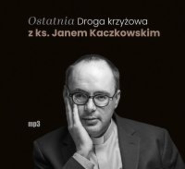 Ostatnia Droga krzyżowa z ks. Janem Kaczkowskim - Audiobook mp3