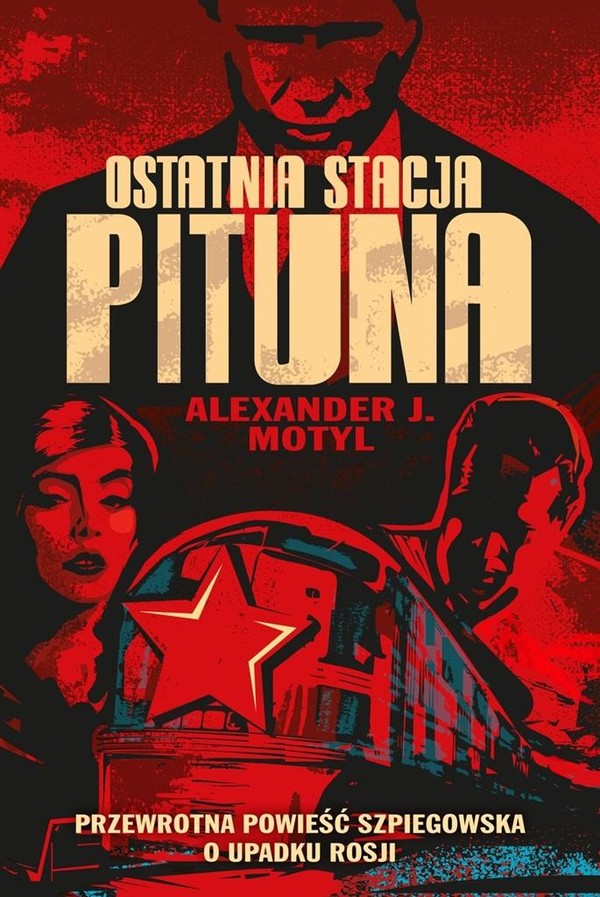 Ostatnia stacja Pituna Przewrotna powieść szpiegowska o upadku Rosji