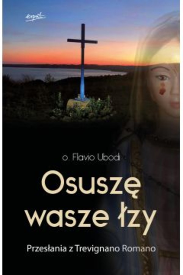 Osuszę wasze łzy Przesłania z Trevignano Romano