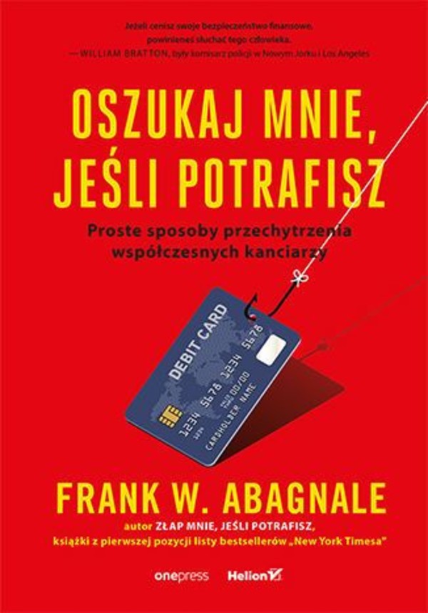 Oszukaj mnie, jeśli potrafisz Proste sposoby przechytrzenia współczesnych kanciarzy