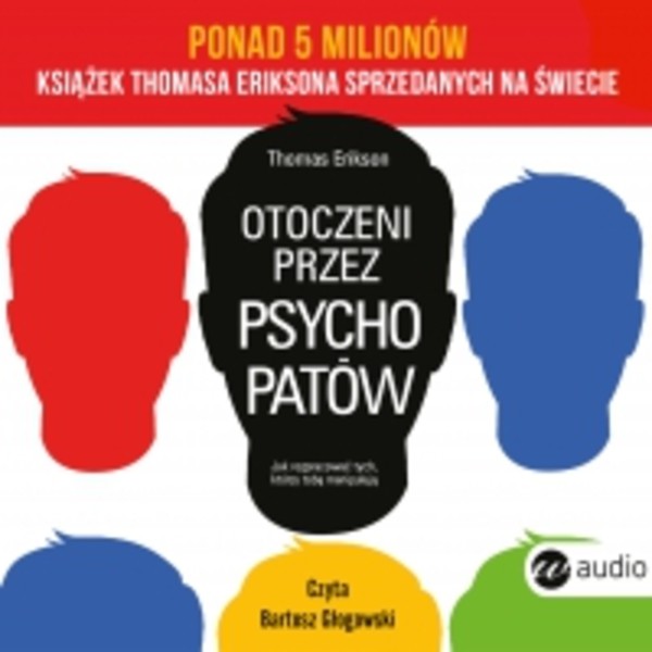 Otoczeni przez psychopatów - Audiobook mp3 Jak rozpracować tych, którzy tobą manipulują