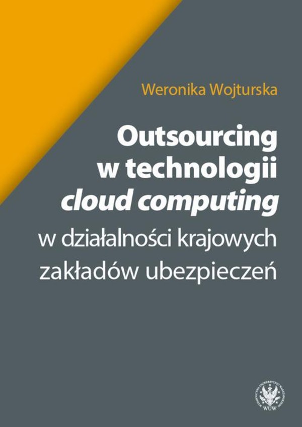 Outsourcing w technologii cloud computing w działalności krajowych zakładów ubezpieczeń - mobi, epub, pdf