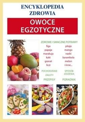 Owoce egzotyczne Encyklopedia zdrowia