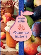 Owocowe historie Przetwory i desery bez cukru - pdf Zdrowie na talerzu