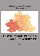 O wolność Polski - mobi, epub Lekarze zwierząt Tom 1