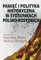 Pamięć i polityka historyczna w stosunkach polsko-rosyjskich - pdf