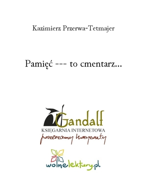 Pamięć --- to cmentarz...