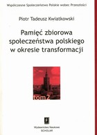 Pamięć zbiorowa społeczeństwa polskiego w okresie transformacji - pdf