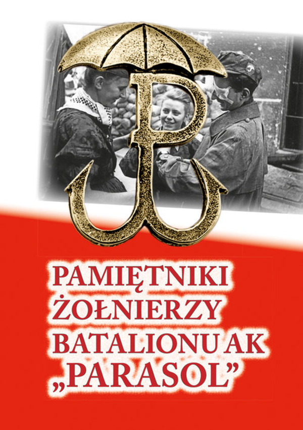 Pamiętniki żołnierzy Batalionu AK `Parasol`
