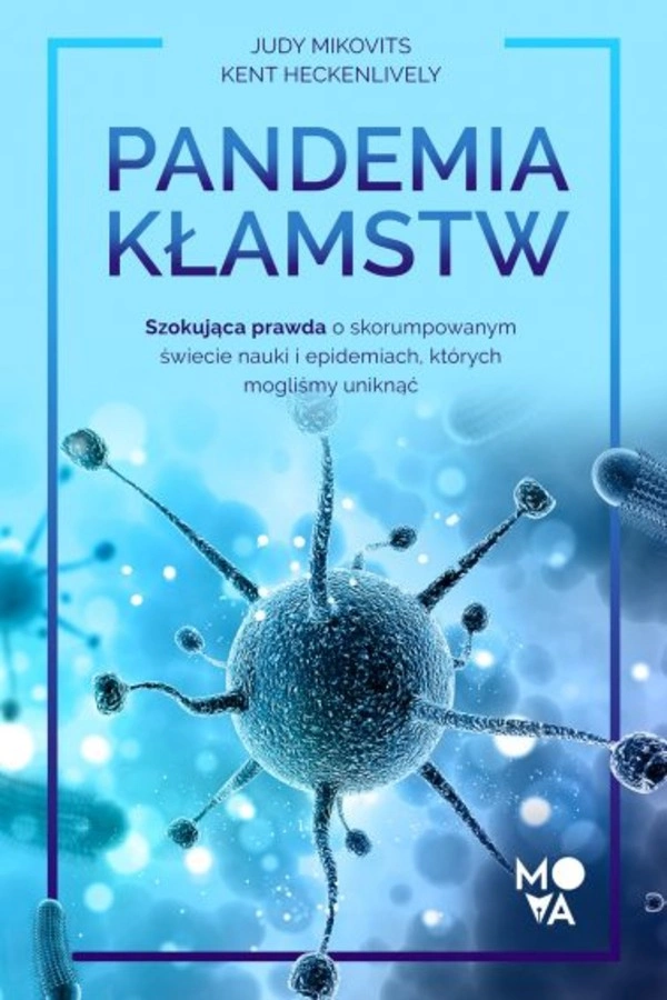 Pandemia kłamstw Szokująca prawda o skorumpowanym świecie nauki i epidemiach, których mogliśmy uniknąć