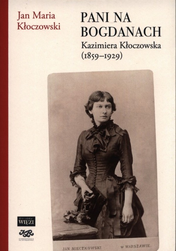 Pani na Bogdanach Kazimiera Kłoczowska (1859-1929)