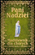 Pani Nadziei - mobi, epub, pdf Modlitewnik dla chorych z Matką Bożą z Lourdes
