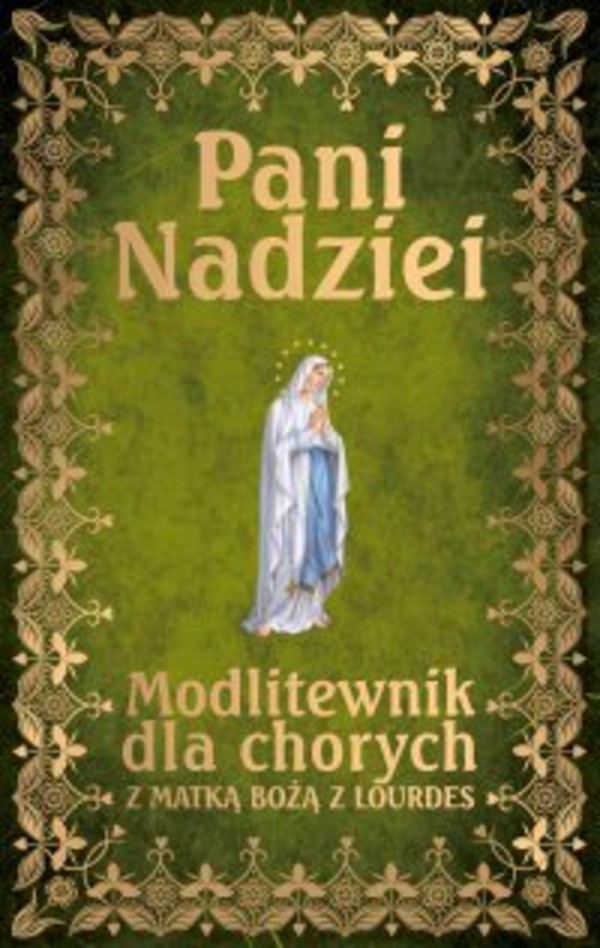 Pani Nadziei. Modlitewnik dla chorych z Matką Bożą z Lourdes - mobi, epub, pdf