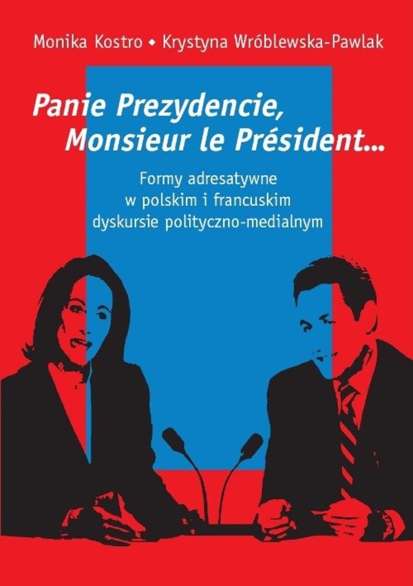 Panie Prezydencie, Monsieur le President... Formy adresatywne w polskim i francuskim dyskursie polityczno-medialnym