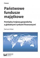 Państwowe fundusze majątkowe. Pomiędzy krajową gospodarką a globalnymi rynkami finansowymi - pdf