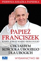 Papież Franciszek - mobi, epub Chciałbym Kościoła ubogiego dla ubogich
