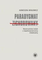 Paradygmat zignorowany - mobi, epub, pdf Macierzyństwo kobiet z niepełnosprawnością intelektualną