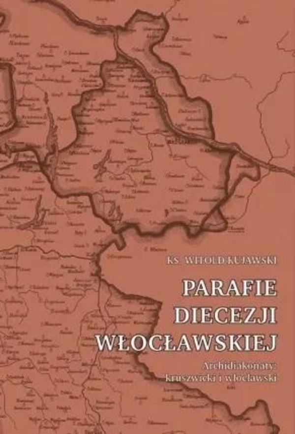 Parafie diecezji włocławskiej. Archidiakonaty kruszwicki i włocławski
