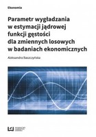 Parametr wygładzania w estymacji jądrowej funkcji gęstości dla zmiennych losowych w badaniach ekonomicznych - pdf