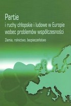 Partie i ruchy chłopskie i ludowe w Europie wobec problemów współczesności Ziemia, rolnictwo, bezpieczeństwo