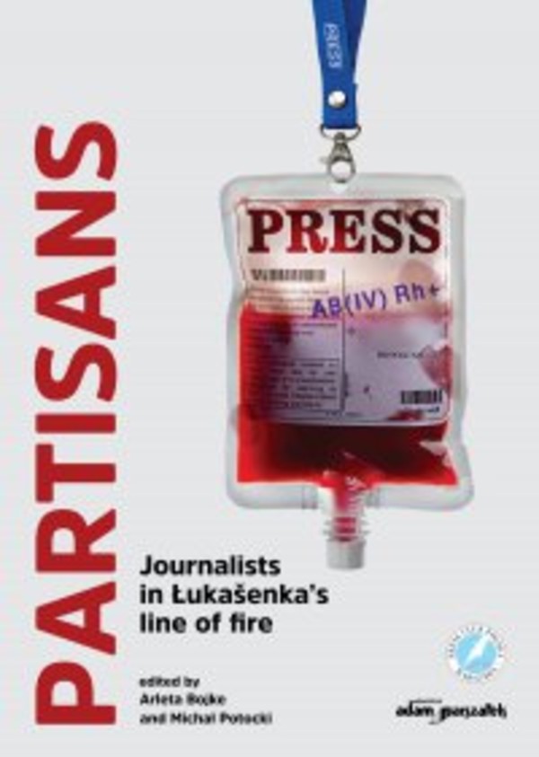 Partisans. Journalists in Łukaąenka&#8217;s line of fire - mobi, epub