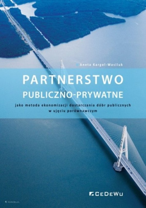 Partnerstwo publiczno-prywatne jako metoda ekonomizacji dostarczania dóbr publicznych