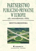 Partnerstwo publiczno-prywatne w Europie: cele, uwarunkowania, efekty - pdf