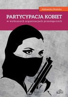 Partycypacja kobiet w wybranych organizacjach przestępczych - pdf