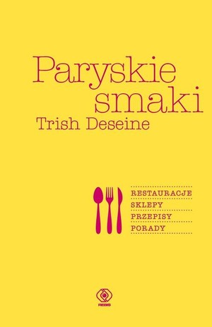 Paryskie smaki Restauracje Sklepy Przepisy Porady