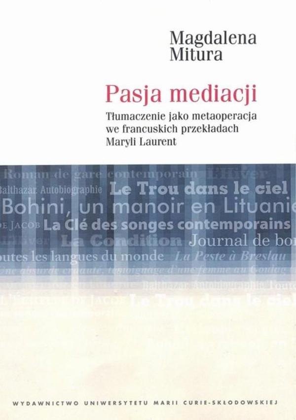 Pasja mediacji. Tłumaczenie jako metaoperacja we francuskich przekładach Maryli Laurent - pdf
