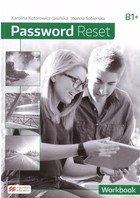 Password Reset B1+. Workbook Zeszyt ćwiczeń dla liceum i technikum po podstawówce, 4-letnie liceum i 5-letnie technikum
