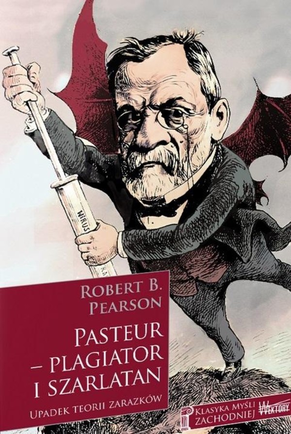 Pasteur - plagiator i szarlatan Upadek teorii zarazków