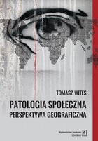Patologia społeczna. Perspektywa geograficzna - pdf