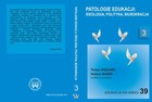 Patologie edukacji: ideologia, polityka, biurokracja t.3 - pdf