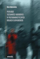 Patologie tożsamości narodowej w postkomunistycznych krajach słowiańskich - pdf