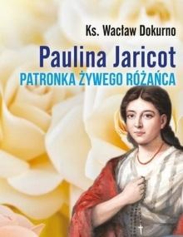 Paulina Jaricot Patronka Żywego Różańca