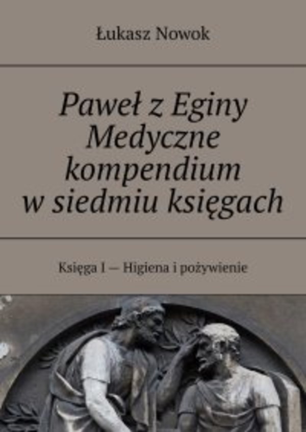 Paweł z Eginy Medyczne kompendium w siedmiu księgach - mobi, epub