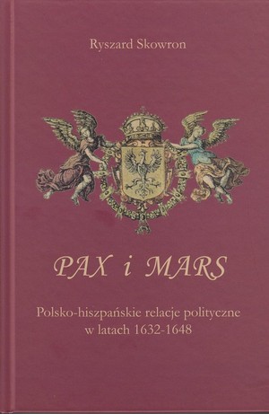 Pax i Mars Polsko-hiszpańskie relacje polityczne w latach 1632-1648