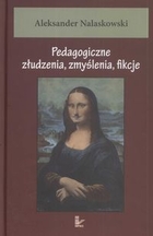 Pedagogiczne złudzenia zmyślenia fikcje