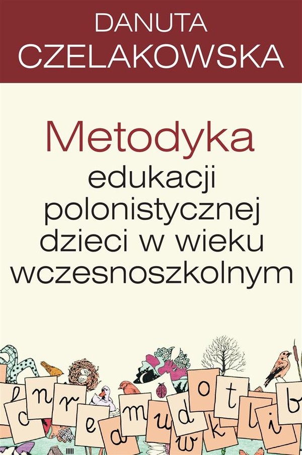 Pedagogika Metodyka edukacji polonistycznej dzieci w wieku wczesnoszkolnym