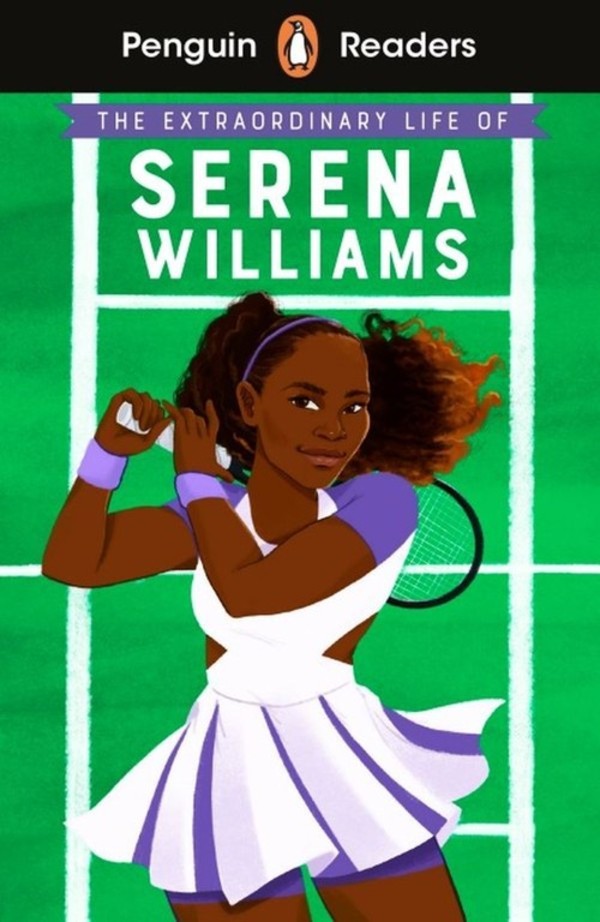 The Extraordinary Life of Serena Williams Penguin Readers Level 1