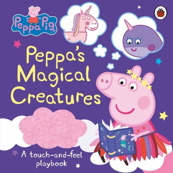 Peppa`s Magical Creatures A touch-and-feel playbook