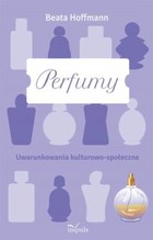 Perfumy Uwarunkowania kulturowo-społeczne - epub