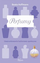 Perfumy Uwarunkowania kulturowo-społeczne - mobi, epub