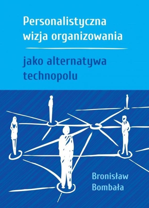 Personalistyczna wizja organizowania jako alternatywa technopolu