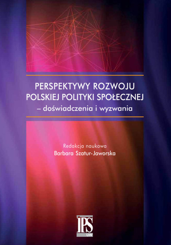 Perspektywy rozwoju polskiej polityki społecznej Doświadczenia i wyzwania