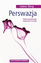 Perswazja Sztuka pozytywnego wpływania na ludzi